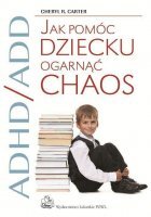 ADHD / ADD Jak pomóc dziecku ogarnąć chaos