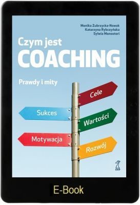 CZYM JEST COACHING Prawdy i mity o coachingu  E-book