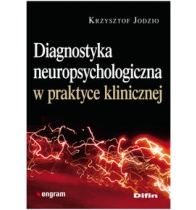 DIAGNOSTYKA NEUROPSYCHOLOGICZNA W PRAKTYCE KLINICZNEJ