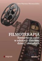 FILMOTERAPIA Scenariusze zajęć w edukacji filmowej dzieci i dorosłych
