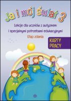 JA I MÓJ ŚWIAT 3 - ETAP ZADANIA KARTY PRACY Lekcje dla uczniów z autyzmem i specjalnymi potrzebami edukacyjnymi