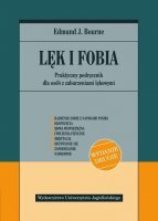 LĘK I FOBIA Praktyczny podręcznik dla osób z zaburzeniami lękowymi