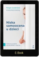 NISKA SAMOOCENA U DZIECI Praktyczny poradnik dla specjalistów i rodziców E-book