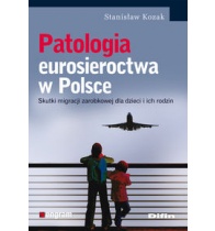 PATOLOGIA EUROSIEROCTWA W POLSCE Skutki migracji zarobkowej dla dzieci i ich rodzin