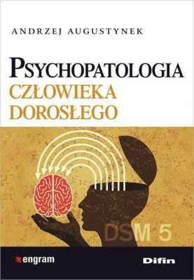 PSYCHOPATOLOGIA CZŁOWIEKA DOROSŁEGO (DSM-5)