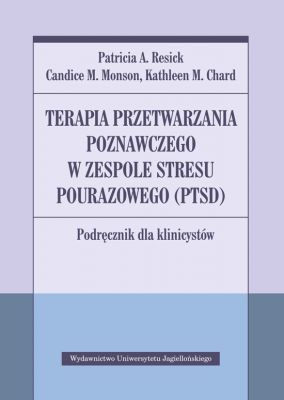 Terapia przetwarzania poznawczego w zespole stresu pourazowego (PTSD) Podręcznik dla klinicystów