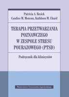 Terapia przetwarzania poznawczego w zespole stresu pourazowego (PTSD) Podręcznik dla klinicystów